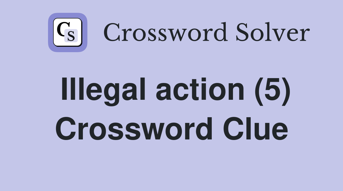 Illegal action (5) Crossword Clue Answers Crossword Solver